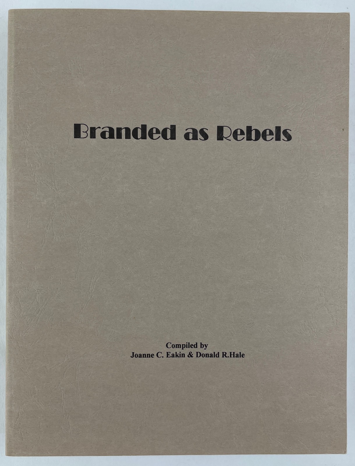 Branded as Rebels, Eakin & Hale, 1995, 2nd Printing with Corrections, Civil War
