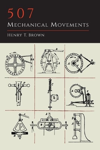 Henry T Brown 507 Mechanical Movements (Paperback)